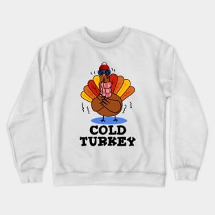 Cold Turkey Cute Animal Pun Crewneck Sweatshirt